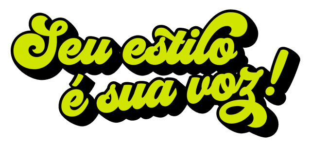 Seu estilo é sua voz